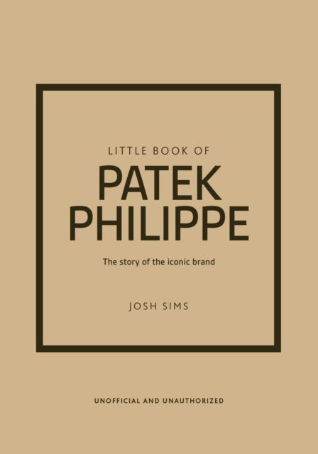 Little Book of Patek Philippe - The story of the iconic fashion brand