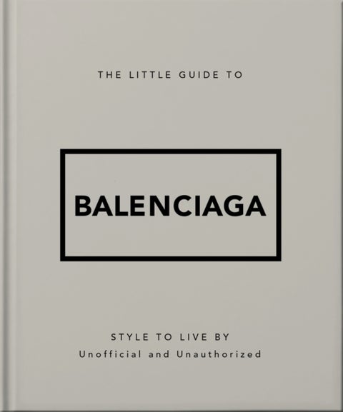 The Little Guide to Balenciaga