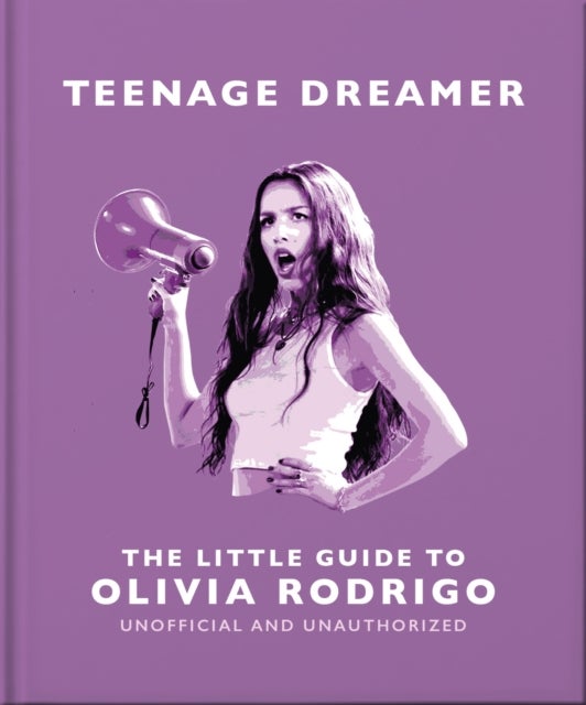 Teenage Dreamer: The Little Guide to Olivia Rodrigo