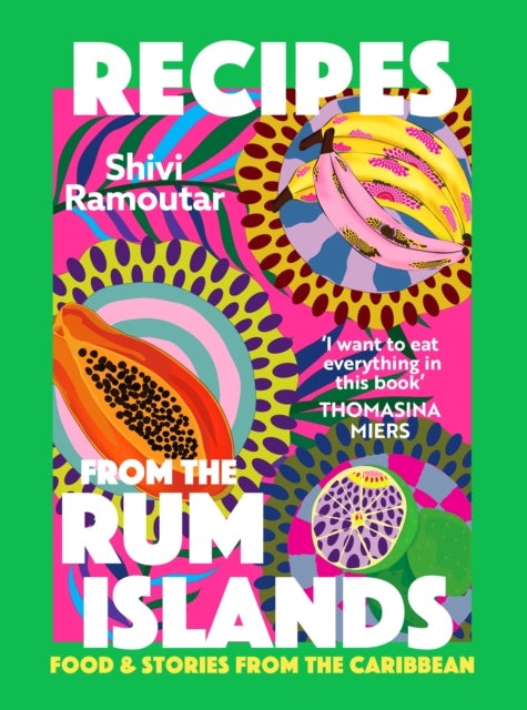 Recipes from the Rum Islands - Food & Stories from the Caribbean