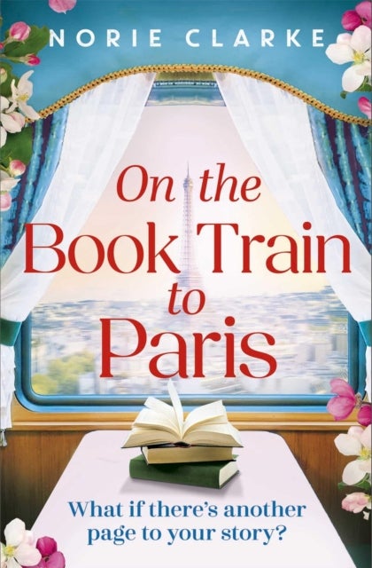 On the Book Train to Paris - The most charming and uplifting novel for 2026 and the perfect gift for book lovers!
