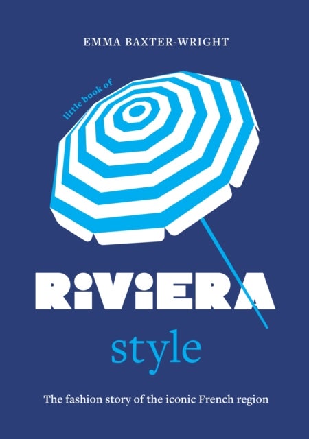 Little Book of Riviera Style - The fashion story of the iconic French region