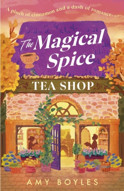 The Magical Spice Tea Shop - An enchanting cafe (literally!), a grumpy meets sunshine romance and a delightfully cosy tale all wrapped in one