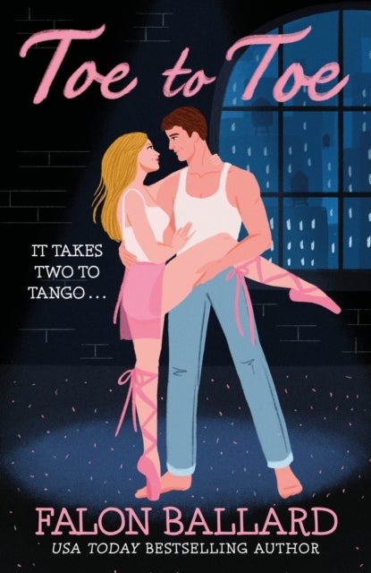 Toe to Toe - A swoony and sexy dance rom-com, perfect for fans of STEP UP and SAVE THE LAST DANCE
