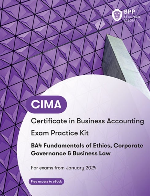 CIMA BA4 Fundamentals of Ethics, Corporate Governance and Business Law - Exam Practice Kit