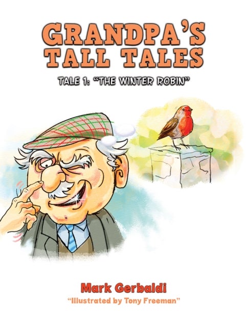 Grandpa's Tall Tales - Tale 1: “The Winter Robin”