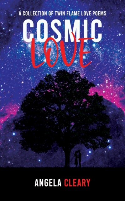 Cosmic Love - A Collection of Twin Flame Love Poems
