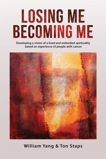 Losing Me, Becoming Me - Developing a vision of a lived and embodied spirituality based on experience of people with cancer