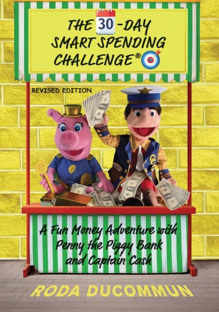 The 30-Day Smart Spending Challenge - A Fun Money Adventure with Penny the Piggy Bank and Captain Cash