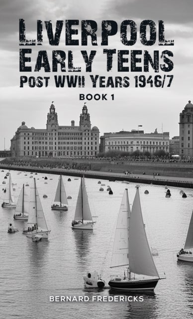 Liverpool Early Teens - Post WWII Years 1946/7 Book 1