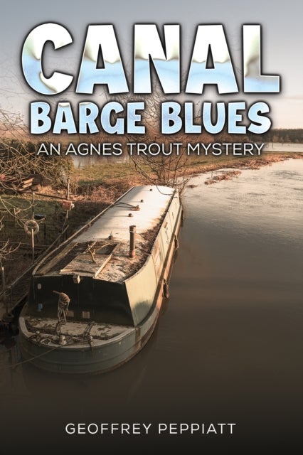 Canal Barge Blues - An Agnes Trout Mystery