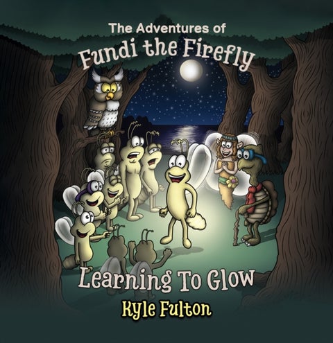 The Adventures of Fundi the Firefly - Learning To Glow