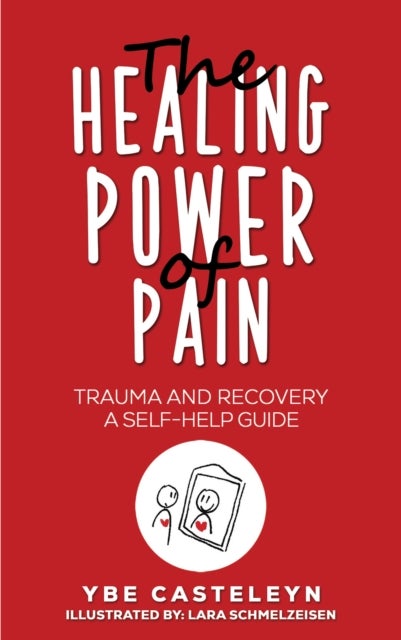 The Healing Power of Pain - Trauma and Recovery: A Self-Help Guide