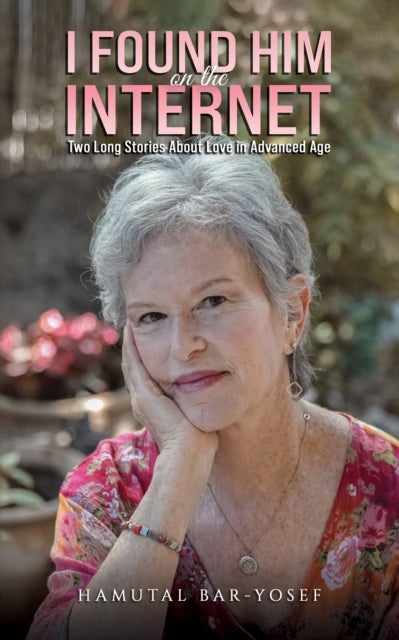 I Found Him on the Internet - Two Long Stories About Love in Advanced Age