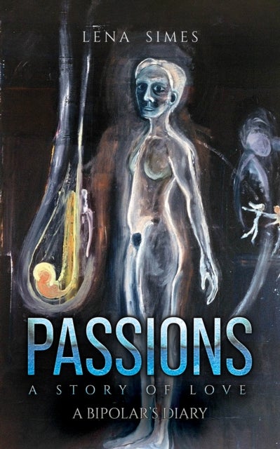 Passions – A Story of Love - A Bipolar’s Diary