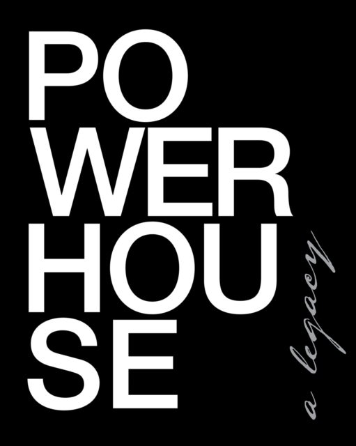 Powerhouse - A Legacy