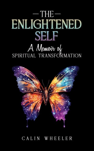 The Enlightened Self - A Memoir of Spiritual Transformation