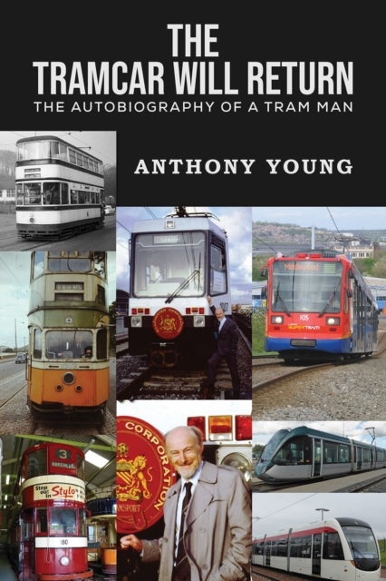 The Tramcar will Return - The Autobiography of a Tram Man