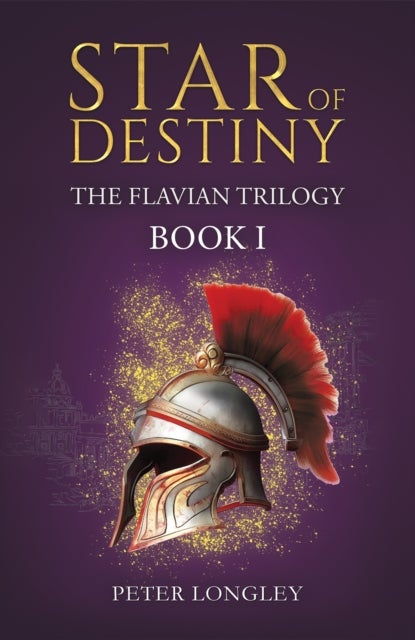 Star of Destiny - The Flavian Trilogy: Book I