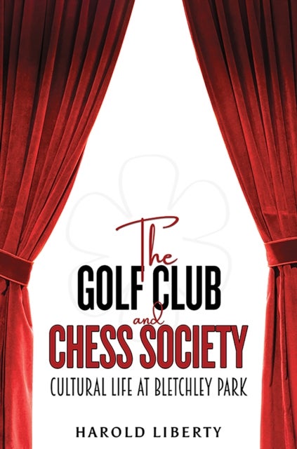 The Golf Club and Chess Society - Cultural Life at Bletchley Park