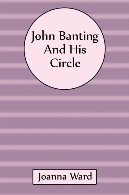 John Banting and His Circle
