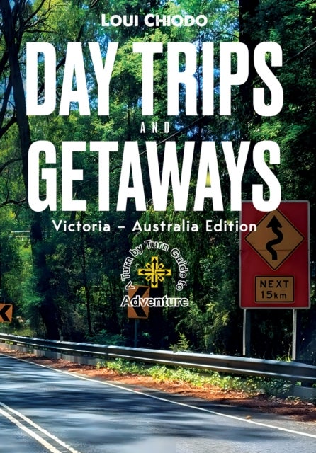 Day Trips and Getaways - Victoria – Australia Edition