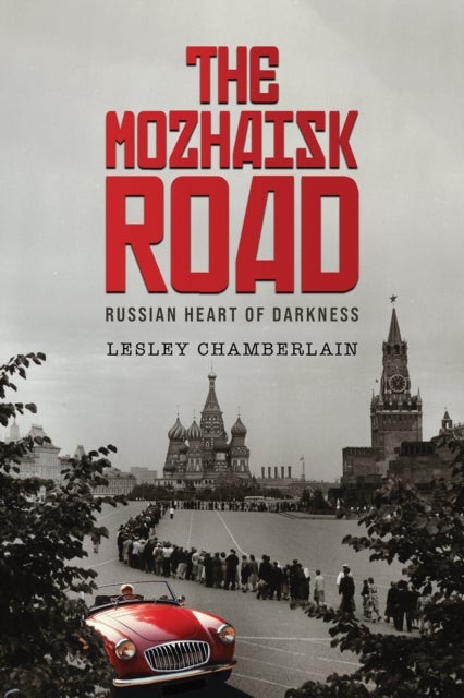 The Mozhaisk Road - Russian Heart of Darkness