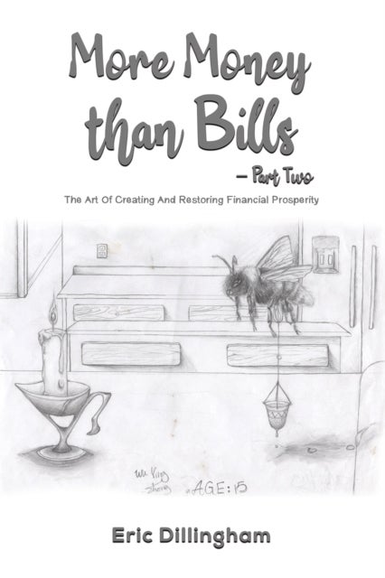 More Money than Bills – Part Two - The Art Of Creating And Restoring Financial Prosperity
