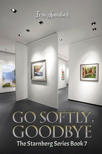 Go Softly, Goodbye - The Starnberg Series: Book 7