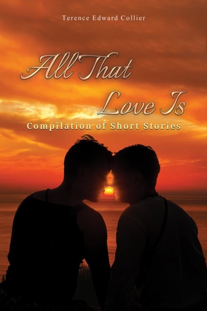 All That Love Is - Compilation of Short Stories