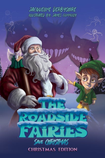The Roadside Fairies Save Christmas - Christmas Edition