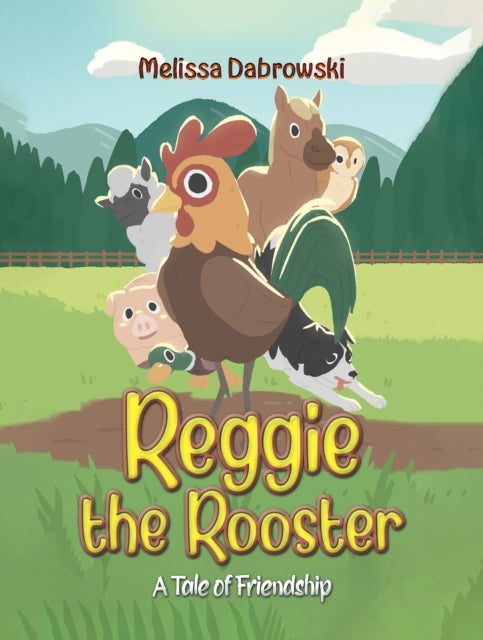 Reggie the Rooster - A Tale of Friendship