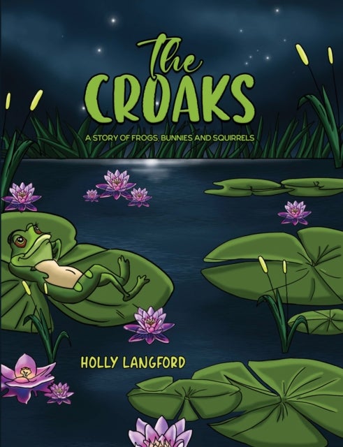 The Croaks - A Story of Frogs, Bunnies and Squirrels