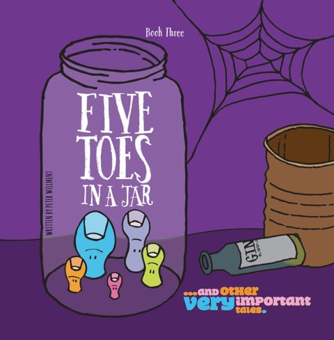 Five Toes in a Jar - …and other very important tales.