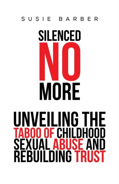 Silenced No More - Unveiling the Taboo of Childhood Sexual Abuse and Rebuilding Trust