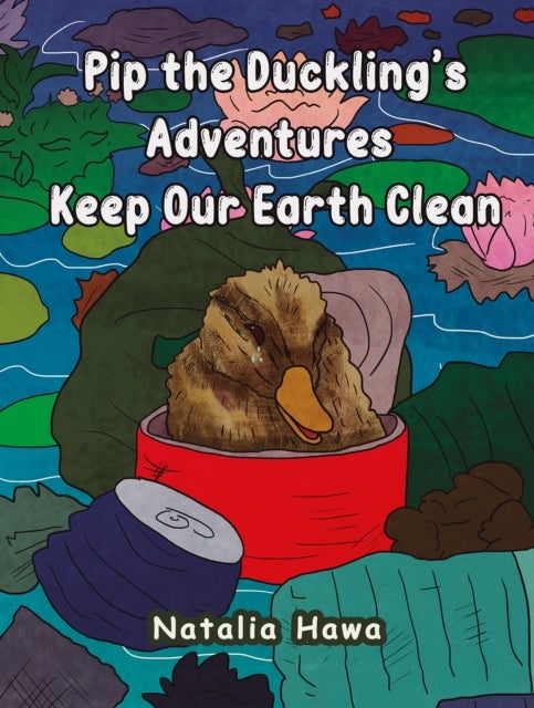 Pip the Duckling's Adventures: Keep Our Earth Clean