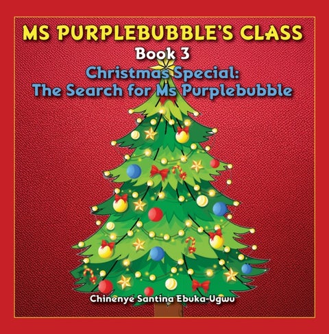Ms Purplebubble’s Class - Book 3 - Christmas Special: The Search for Ms Purplebubble