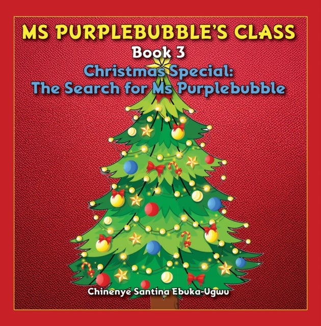 Ms Purplebubble’s Class - Book 3 - Christmas Special: The Search for Ms Purplebubble
