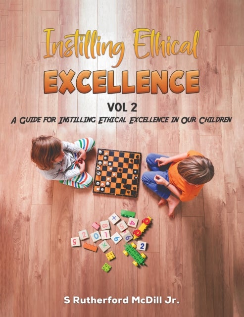 Instilling Ethical Excellence Vol 2 - A Guide for Instilling Ethical Excellence in our Children