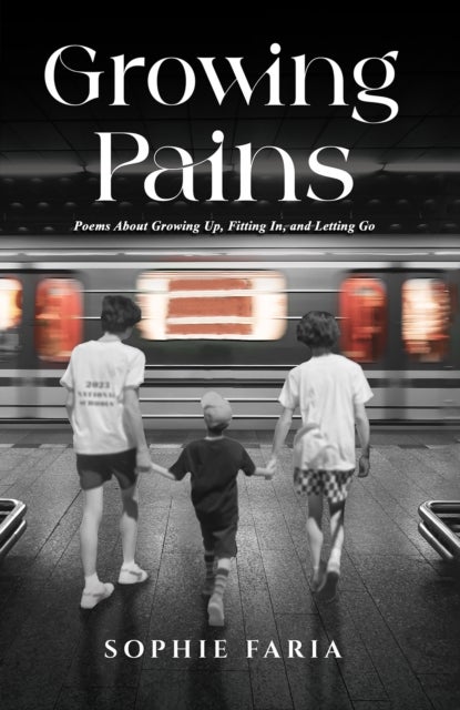 Growing Pains - Poems About Growing Up, Fitting In, and Letting Go
