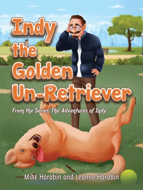 Indy the Golden Un-Retriever - From the Series: The Adventures of Indy