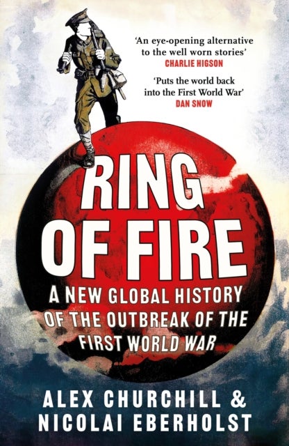 Ring of Fire - A New Global History of the Outbreak of the First World War