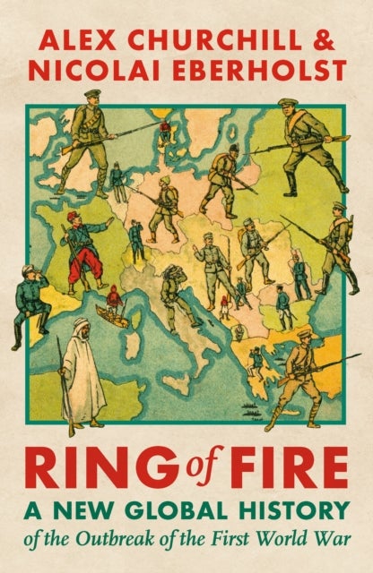 Ring of Fire - A New Global History of the Outbreak of the First World War