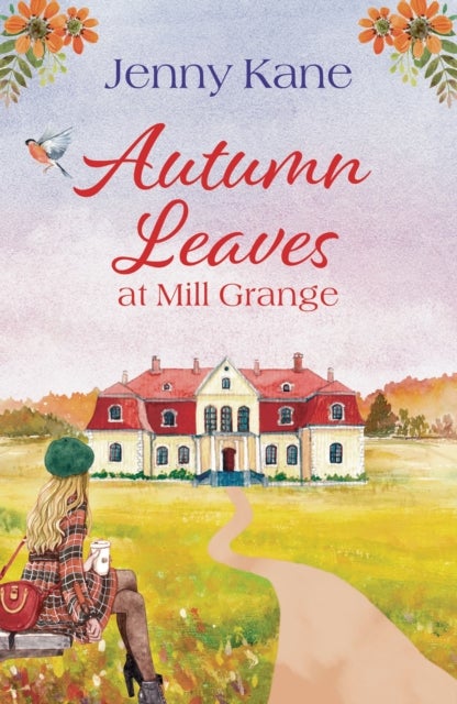 Autumn Leaves at Mill Grange - A feel-good, and cosy autumn romance