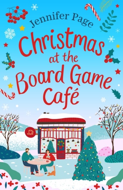 Christmas at the Board Game Cafe - The brand-new absolutely uplifting and cosy festive romance to warm your heart