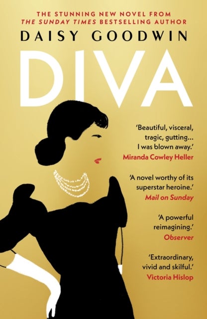 Diva - Bestselling Daisy Goodwin returns with a heartbreaking, powerful novel about the legendary Maria Callas