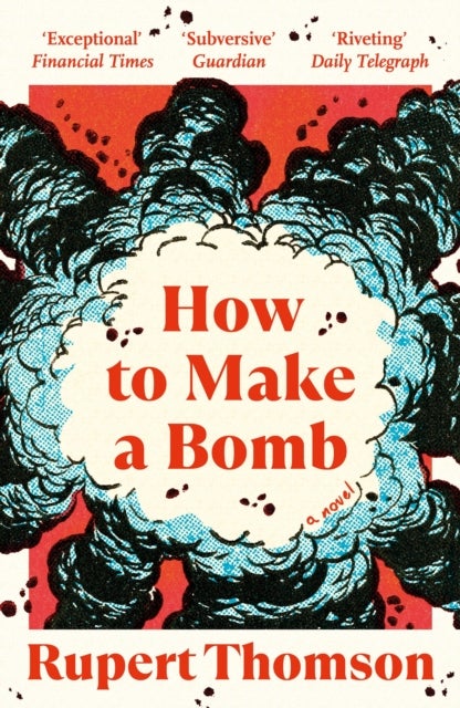 How to Make a Bomb - A Novel