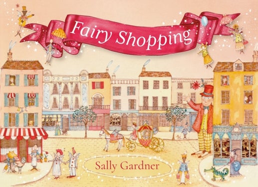 Fairy Shopping - A beautiful gift book from the award-winning author of I, Coriander
