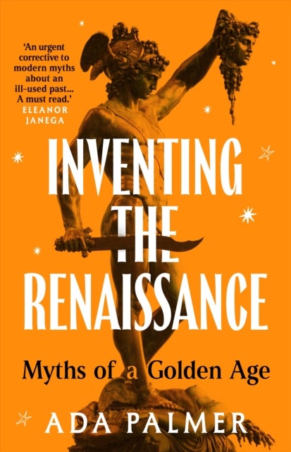 Inventing the Renaissance - Myths of a Golden Age