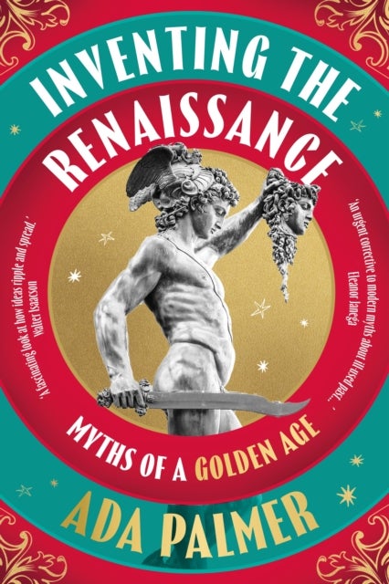 Inventing the Renaissance - Myths of a Golden Age